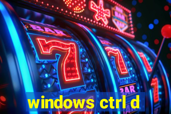 windows ctrl d